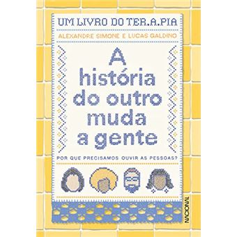 A História Do Outro Muda A Gente Por Que Precisamos Ouvir As Pessoas? - 1