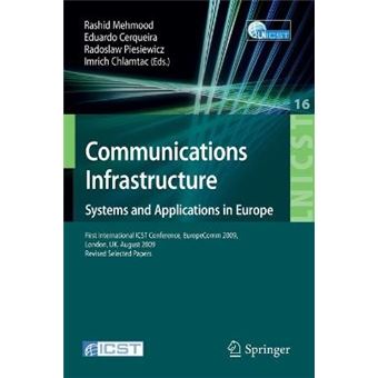 Communications Infrastructure, Systems and Applications - First International ICST Conference, EuropeComm 2009, London, UK, August 11-13, 2009, Revised Selected Papers - Paperback - 2009 - 1
