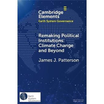 Remaking Political Institutions Climate Change And Beyond Elements In Earth System Governance - 1