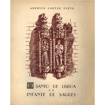 O santo de lisboa e o infante de sagres. - 1