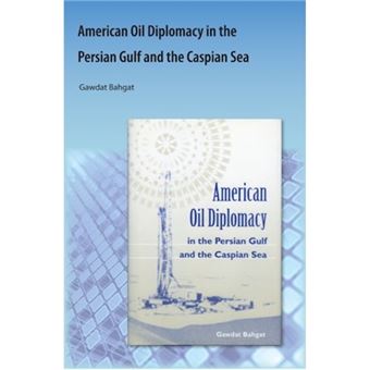 American Oil Diplomacy in the Persian Gulf and the Caspian Sea - Paperback / softback - 2009 - 1