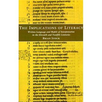 The Implications of Literacy - Written Language and Models of Interpretation in the 11th and 12th Centuries - Paperback - 1987 - 1