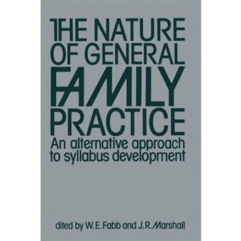 The Nature of General Family Practice - 583 clinical vignettes in family medicine An alternative approach to syllabus development - Paperback - 2011 - 1
