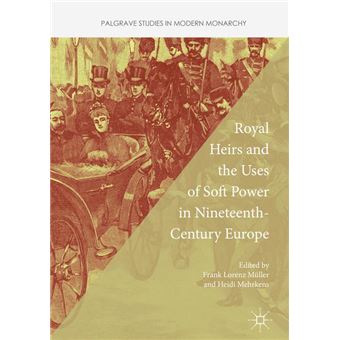 Royal Heirs And The Uses Of Soft Power In Nineteenth-century Europe - 1