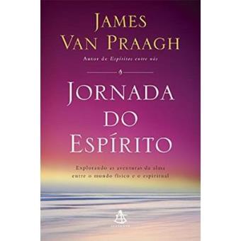 Jornada Do Espírito. Explorando As Aventuras Da Alma Entre O Mundo Físico E O Espiritual - 1