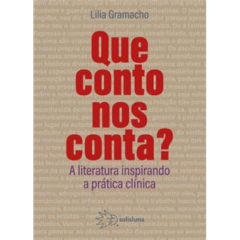 Que Conto Nos Conta? - A Literatura Inspirando A Prática Clínica - 1