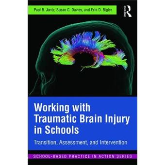 Working with Traumatic Brain Injury in Schools - Transition, Assessment, and Intervention - Paperback - 2014 - 1