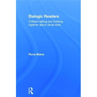 Dialogic Readers - Children Talking and Thinking Together About Visual Texts - Hardback - 2015 - 1