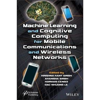 Machine Learning And Cognitive Computing For Mobile Communications And Wireless Networks - 1
