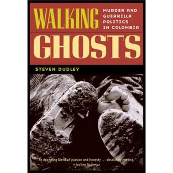 Walking Ghosts - Murder and Guerrilla Politics in Colombia - Paperback - 2006 - 1