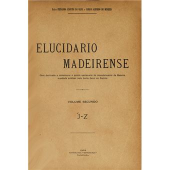 Elucidario madeirense. [2 vols.] - 1