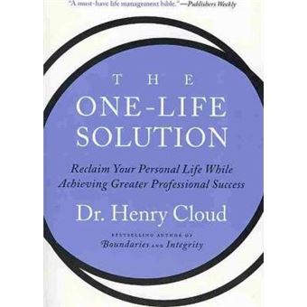 The One-Life Solution : Reclaim Your Personal Life While Achieving Greater Professional Success - 1