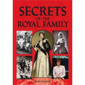 Secrets of the Royal Family: A Fascinating Insight into Present and Past Royals - 1