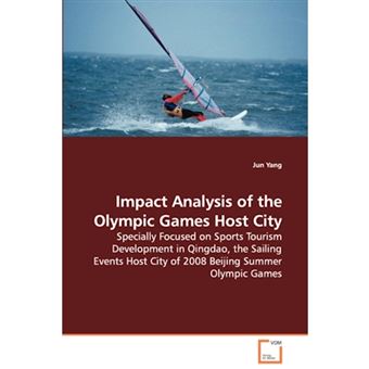 Impact Analysis of the Olympic Games Host City - Specially Focused on Sports Tourism Development in Qingdao, the Sailing Events Host City of 2008 Beijing Summer Olympic Games - Paperback / softback - 2008 - 1