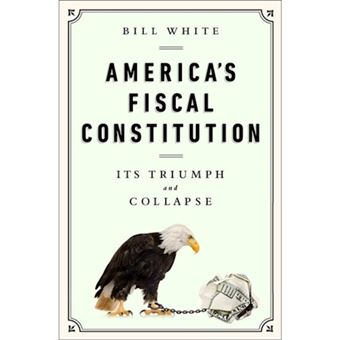 America's Fiscal Constitution - Its Triumph and Collapse - Hardback - 2014 - 1