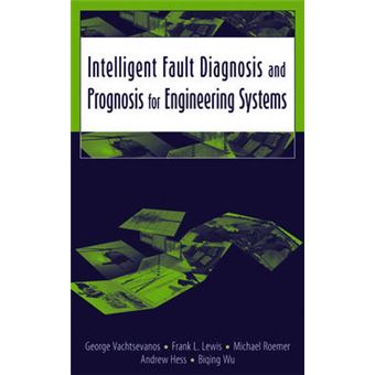 Intelligent Fault Diagnosis and Prognosis for Engineering Systems - Methods and Case Studies - Hardback - 2006 - 1