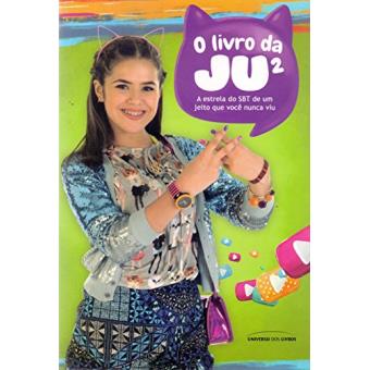 O Livro Da Ju². A Estrela do Sbt de Um Jeito Que Você Nunca Viu - 1
