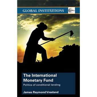 The International Monetary Fund Imf Politics Of Conditional Lending Global Institutions - 1