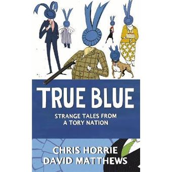 True Blue : Strange Tales from a Tory Nation - 1