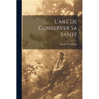Lart De Conserver Sa Sant - 1