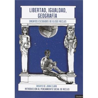 Libertad, igualdad, geografía : introducción al pensamiento social de Elisée Reclus - 1