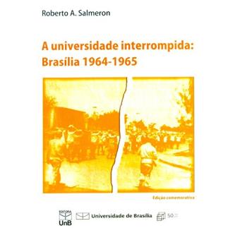 A Universidade Interrompida : Brasilia 1964-1965 - 1