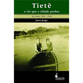 Tietê, O Rio Que A Cidade Perdeu - 1