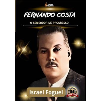 Fernando Costa: O Semeador De Progresso - 1