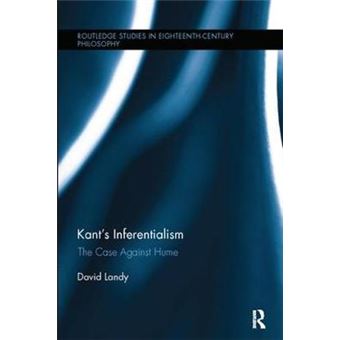 Kants Inferentialism The Case Against Hume Routledge Studies In Eighteenthcentury Philosophy - 1