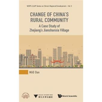 Change Of China'S Rural Community A Case Study Of Zhejiang'S Jianshanxia Village Wspczjup Series On China'S Regional Development 3 - 1