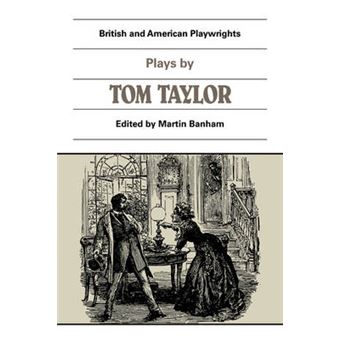 Plays by Tom Taylor - Still Waters Run Deep, The Contested Election, The Overland Route, The Ticket-of-Leave Man - Paperback - 1985 - 1
