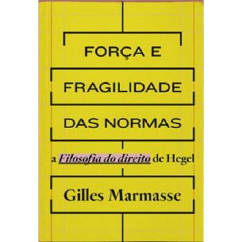 Força e fragilidade das normas: a Filosofia do direito de Hegel - 1