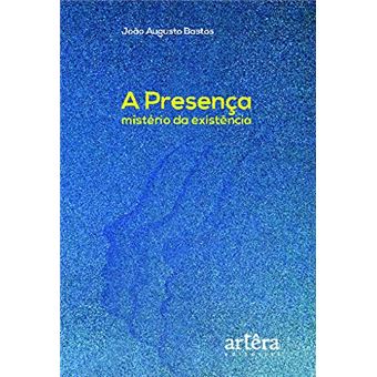 A Presença, Mistério Da Existência - 1
