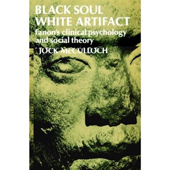 Black Soul, White Artifact - Fanon's Clinical Psychology and Social Theory - Paperback - 2002 - 1