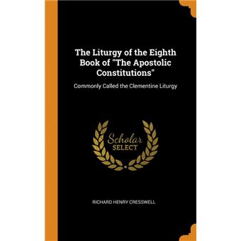 the Liturgy Of The Eighth Book Of The Apostolic Constitutions Hardcover