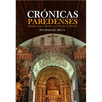 Crónicas Paredenses - Subsídios Para A História Do Concelho De Paredes - 1