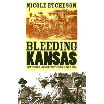 Bleeding Kansas - Contested Liberty in the Civil War Era - Paperback - 2006 - 1