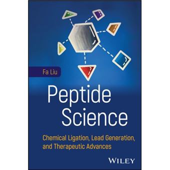 Peptide Science Chemical Ligation, Lead Generation, and Therapeutic Advances - 1