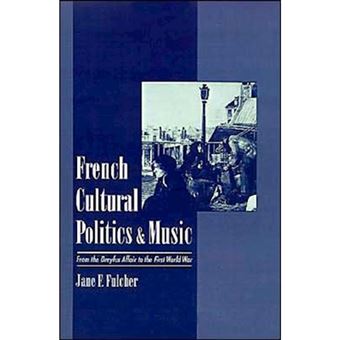 French Cultural Politics and Music - From the Dreyfus Affair to the First World War - Hardback - 1998 - 1