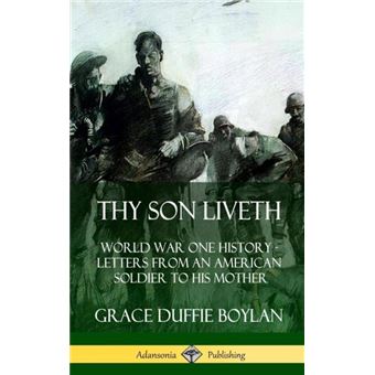 Thy Son Liveth World War One History  Letters From An American Soldier To His Mother Hardcover - 1