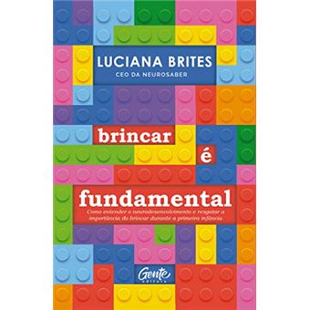 Brincar É Fundamental: Como Entender o Neurodesenvolvimento e Resgatar a Importância do Brincar Durante a Primeira Infância - 1