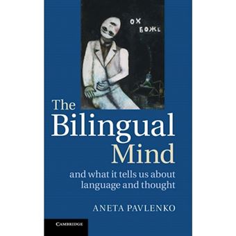 The Bilingual Mind - and What it Tells Us About Language and Thought - Hardback - 2014 - 1