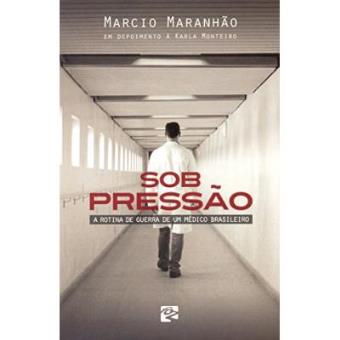 Sob Pressão. A Rotina De Guerra De Um Médico Brasileiro - 1
