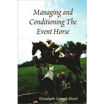 Managing and Conditioning The Event Horse - Paperback - 2009 - 1