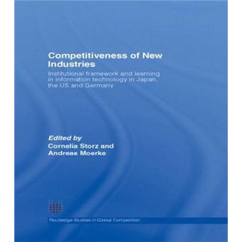 Competitiveness of New Industries - Institutional Framework and Learning in Information Technology in Japan, the U.S and Germany - Hardback - 2007 - 1