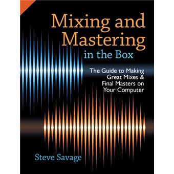 Mixing and Mastering in the Box - The Guide to Making Great Mixes and Final Masters on Your Computer - Hardback - 2014 - 1