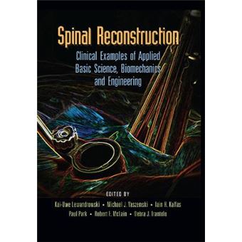 Spinal Reconstruction Clinical Examples Of Applied Basic Science, Biomechanics And Engineering - 1