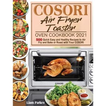 Cosori Air Fryer Toaster Oven Cookbook 2021 - 1