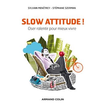Slow Attitude ! Oser Ralentir Pour Mieux Vivre - 1