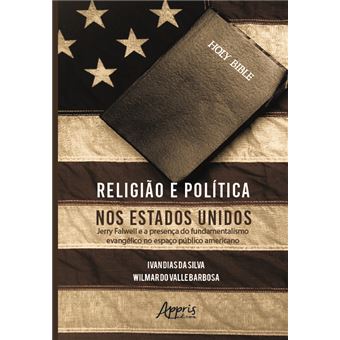 Religião e Política Nos Estados Unidos: Jerry Falwell e a Presença do Fundamentalismo Evangélico no Espaço Público Americano - 1